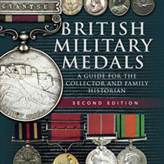 [ACCESS] KINDLE 🎯 British Military Medals - Second Edition: A Guide for the Collecto