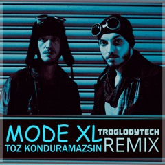 Mode XL - Toz Konduramazsın (Troglodytech Remix)