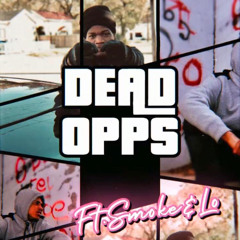 Smoke Ft. Lo “Dead Opps”