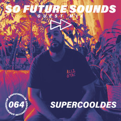 So Future Sounds 064: SuperCoolDes (Guest Mix)