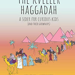 VIEW KINDLE 📋 The Kveller Haggadah: A Seder for Curious Kids (and their Grownups) by