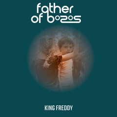FATHER OF BOZOS  - King Freddy (Featuring Freddy)