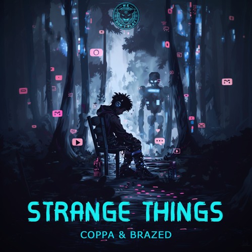 Coppa & Brazed - Strange Things [We Dont Play Music]
