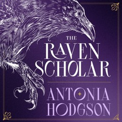The Raven Scholar By Antonia Hodgson, Read By Daphne Kouma (Audiobook Excerpt)
