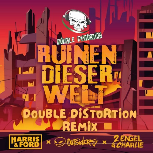 Harris & Ford x Outsiders x 2Engel&Charlie - Ruinen Dieser Welt [DOUBLE DISTORTION REMIX]