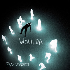 Woulda feat.vonskii