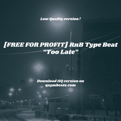 [FREE FOR PROFIT] "Too Late" | RnB Type Beat (low quality version)