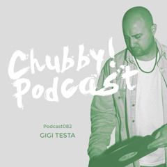 Chubby! Podcast082 - Gigi Testa