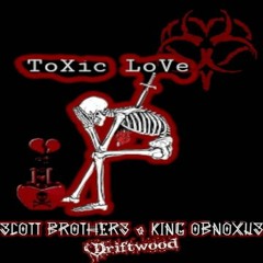 King Obnoxus, Scott Brothers- Toxic Love (HQ).mp3