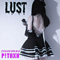 Lust (feat. P!THXN)