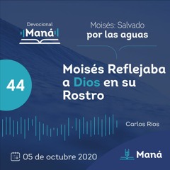 Carlos Ríos - Moisés Reflejaba A Dios En Su Rostro - 05 de octubre 2020