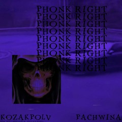 PHONK RIGHT (prod. KOZAKPOLV x PACHWINA)