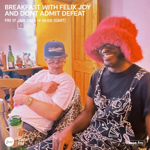 Stream Breakfast with Felix Joy & Don't Admit Defeat 17 January 2025