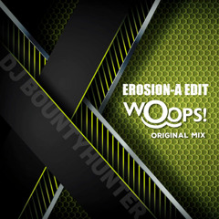 Dj Bountyhunter - Woops (Erosion-A Edit) [Free DL]