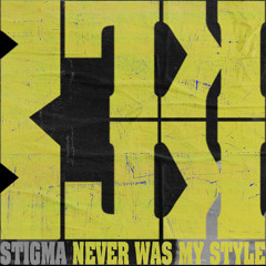 stigma never was my style