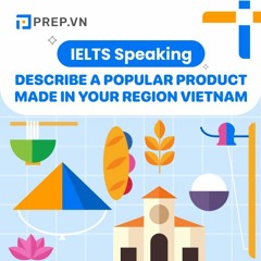PREP.VN | Topic Product | IELTS Speaking Part 3