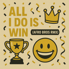 Dj Khaled - All I Do Is Win (Afro Bros RMX)