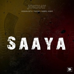 SAAYA - Jokhay _ Kashan Seth _ Tahami _ Nabeel Akbar(MP3_128K).mp3