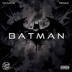 NF – Batman (7Scratch Remix)