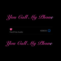 You Call My Phone