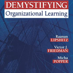 [READ] EBOOK 💜 Demystifying Organizational Learning by  Raanan Lipshitz,Victor J. Fr