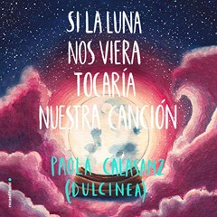 Si la luna nos viera tocaría nuestra canción (Audiolibro)