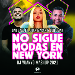 Bad Gyal Ft. Juan Magan & Don Omar - No Sigue Modas En New York (DJ Yuanyo Mashup 2021)