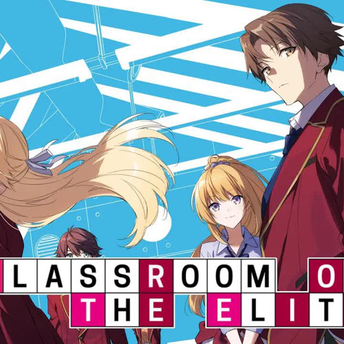Classroom of the Elite - All Opening & Ending Songs Collection (Season 1, 2 & 3).