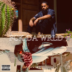 FCK DA WRLD