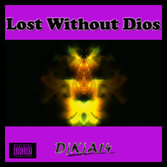 Lost Without Dios (Raw-Mix)