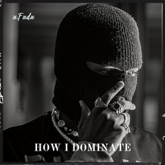 HOW I DOMINATE (prod. MURDER)