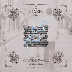 Oasis - Wonderwall [Mayple Bootleg]