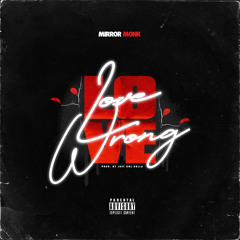 Mirror Monk - Love Wrong (Explicit)