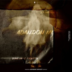 Abandon Me (feat. Yung Millz TooLitty)