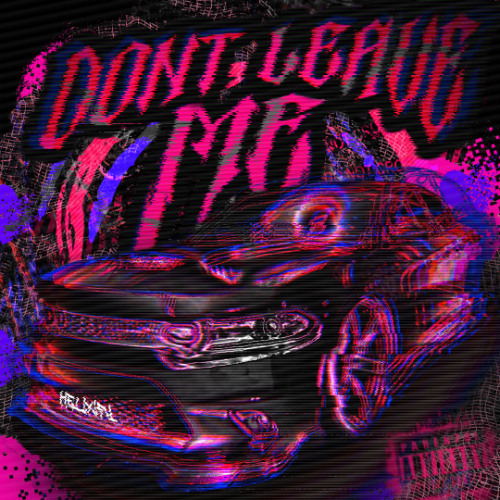 Stream DONT LEAVE ME by HELiXiFY | Listen online for free on SoundCloud
