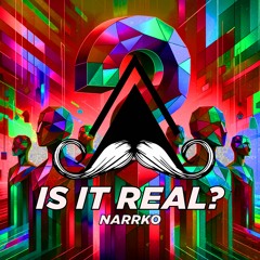 NARRKO - Is It Real (Original Mix)[MUSTACHE CREW RECORDS]