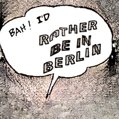 Rather Be In Berlin