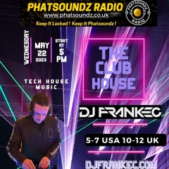 The Club - House By DJ FrankEC On Phatsoundz Radio (5-22-24)