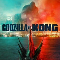 Godzilla Vs. Kong [Here We Go] Soundtrack Trailer