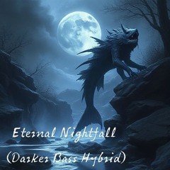 Eternal Nightfall (Darker Bass Hybrid).wav