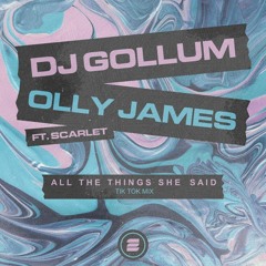 DJ Gollum & Olly James Feat. Scarlet - All The Things She Said (TikTok Mix) [Radio Edit]