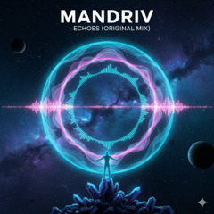 Mandriv - Echoes (Original Mix)