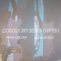 GURU DA BEAT & FRANK WAGNER -lockdown Jam Session Chapter II