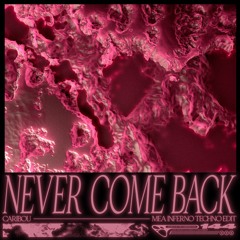 Caribou - Never Come Back (Mea Inferno Techno Edit)