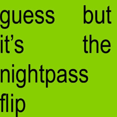 guess (nightpass flip)