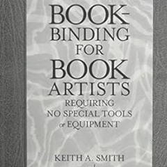 Read ebook [PDF] Bookbinding for Book Artists By  Keith A. Smith (Author),  Full Pages
