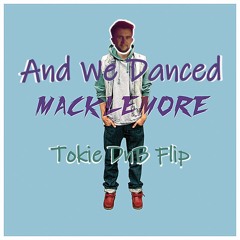 And We Danced - Macklemore [Tokie DnB Flip]