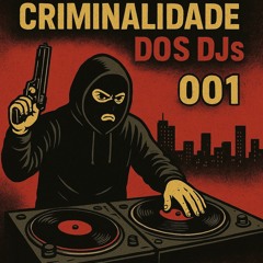 MEGA CRIMINALIDADE DOS DJS 01 + DJ DG DO PL
