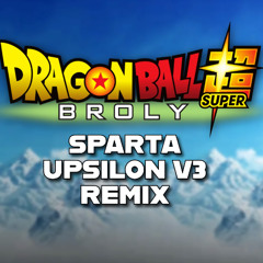(V2) DBS: Broly - Sparta Upsilon V3 Remix instrumental