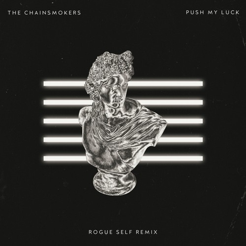 The Chainsmokers - Push My Luck (Rogue Self Remix 2021)